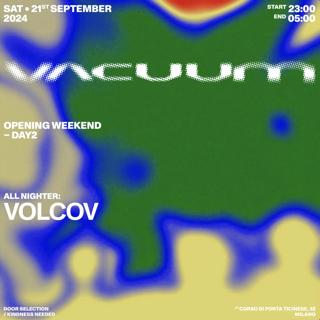 Vacuum Opening Week End - Day 2 - All Nighter: Volcov