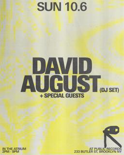 David August [Dj Set] + Special Guests In The Atrium