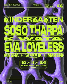 Kindergarten: Soso Tharpa, K Wata, Eva Loveless, Ma Sha, Sobolik, Martini