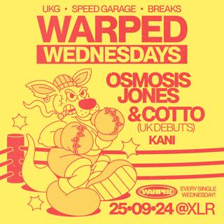 Warped Wednesdays - Osmosis Jones & Cotto (Australia): Ukg, Speed Garage + More