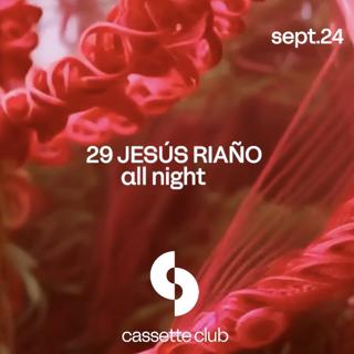 Cassette Club: Jesús Riaño (All Night)