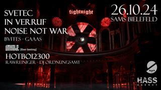 Fightnight X Unhold W/ Svetec, In Verruf, Noise Not War, Hotboi2300