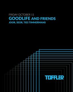 Toffler Presents Goodlife And Friends