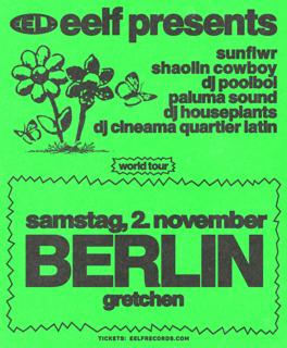 Eelf Presents Sunflwr Dj Houseplants Shaolin Cowboy Dj Poolboi Dj Cinema Quartier Latin, Paluma