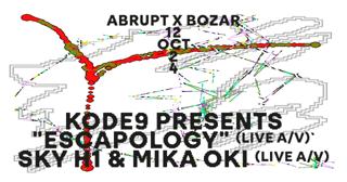 Sat 12 Oct - Abrupt X Bozar - Kode9 'Escapology' (Live A/V) & Sky H1 & Mika Oki (Live A/V)