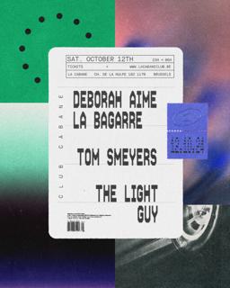 Club Cabane - Deborah Aime La Bagarre, Tom Smeyers, The Light Guy