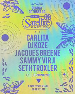 Satellite: Sammy Virji, Seth Troxler & More Closing Party