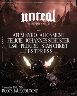 Unreal Weekender Night Ii X Alignment, Stan Christ, Afem Syko, Felicie