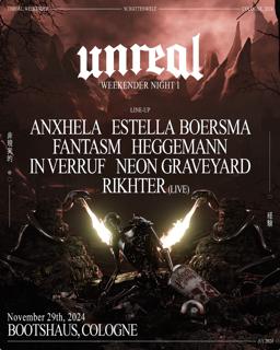 Unreal Weekender Night I X Fantasm, Rikhter (Live), Anxhela, In Verruf