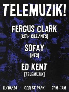 Telemuzik With Fergus Clark, Sofay & Ed Kent