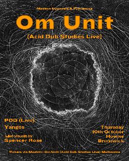 Om Unit (Acid Dub Studies Live) Melbourne