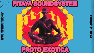 Proto Exotica & Pitaya Soundsystem (Fr)