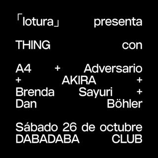 「Lotura」Presenta Thing Con A4 + Adversario + Akira + Brenda Sayuri + Dan Böhler