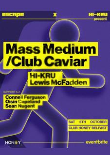 Escape X Hi-Kru Presents: Club Caviar & Mass Medium