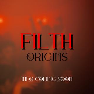 Filth: Origins