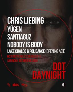 Dot.Daynight Festival: Chris Liebing, Yūgen, Santiaguz & Nobody Is Body