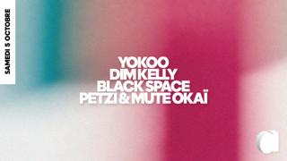 Yokoo · Dim Kelly · Black Space · Petzi & Mute Okaï