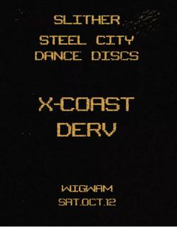 Slither X Steel City Dance Discs: X-Coast & Derv