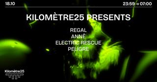 Kilometre25 Presents Regal, Annē, Peligre & Electric Rescue