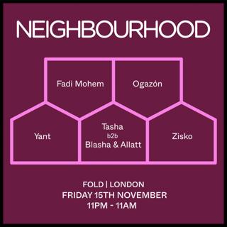 Neighbourhood : Fadi Mohem, Ogazón, Tasha B2B Blasha & Allatt, Yant & Zisko