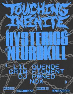 Touching Infinite Presents: Hysterics (Uk) & Neurokill (Mx)