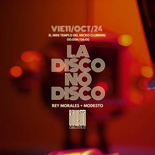 La Disco No Disco: Rey Morales + Modesto