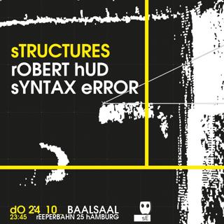 Structures W/ Robert Hud & Syntax Error