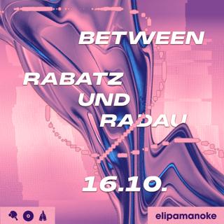 Between X Rabatz&Radau