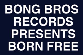 Bong Bros Records Presents Born Free Vol.49