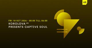 Ade - Korolova (Ua) Presents Captive Soul With: Konstantin Sibold (De), Eynka (Uk)