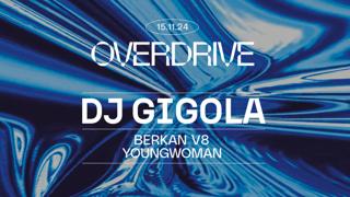 Overdrive: Dj Gigola, Berkan V8, Youngwoman