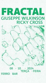 Fractal: Giuseppe Wilkinson + Ricky Cross