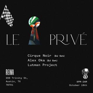 Cirque Noir Presents: Le Privé At Reina (Atx)