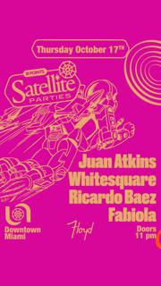 Satellite: Juan Atkins + Ricardo Baez B2B Whitesquare