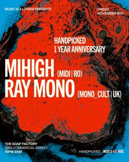 Music Is 4 Lovers Presents..Handpicked 1 Year Anniversary With Mihigh + Ray Mono