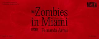 Zombies In Miami & Fernanda Arrau