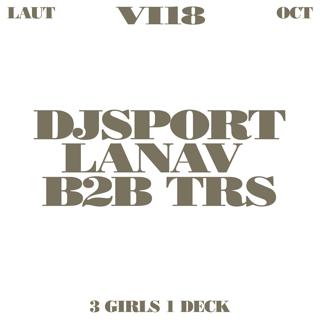 3 Girls 1 Deck: Djsport + Lanav B2B Trs