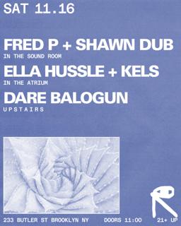 Fred P + Shawn Dub / Ella Hussle + Kels / Dare Balogun