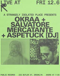 A Strangely Isolated Place Presents: Okraa (Live), Salvatore Mercatante (Live), Aspetuck (Dj)