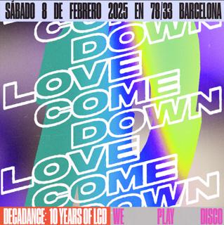 Love Come Down Present Decadance: 10 Years Of Lcd