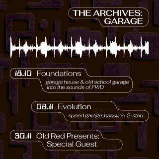 The Archives: Garage Pt.3 (Special Guest Headliner Tba)