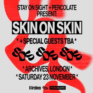 Stay On Sight X Percolate Present: Skin On Skin