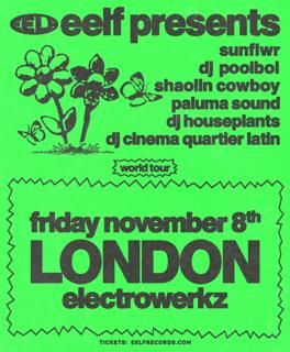 Eelf Presents: Sunflwr, Shaolin Cowboy, Dj Poolboi, Dj Houseplants