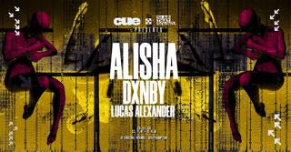 Cue Presents: Alisha, Dxnby & Lucas Alexander