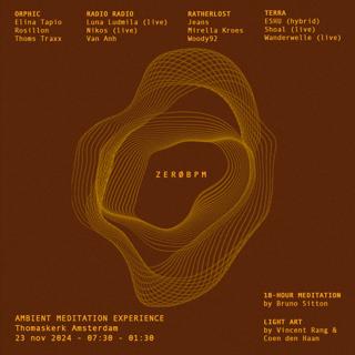 Zerø Bpm — 18-Hour Meditation Experience With Jeans, Woody92, Mirella Kroes, Shoal(Live)