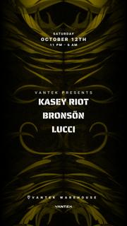 Vantek Presents: Kasey Riot, Bronsön, Lucci