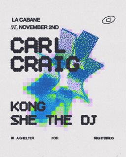 La Cabane - Carl Craig, Kong, She The Dj