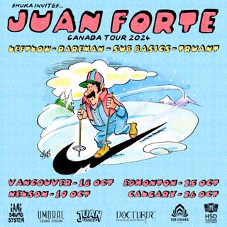 Juan Forte Canada Tour, Vancouver Ft. Leftlow, Rareman, Sub Basics, Truant