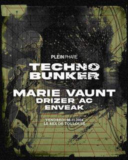 Techno Bunker W/ Marie Vaunt, Drizer Ac, Enveak