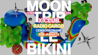 Bikini X Moontrip: Radio Cargo + X Club